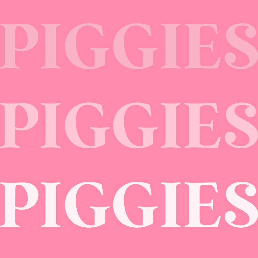 Piggies